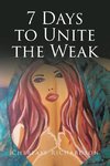 7 Days to Unite the Weak