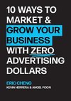 10 Ways to Market and Grow Your Business with ZERO Advertising Dollars