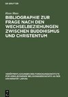 Bibliographie zur Frage nach den Wechselbeziehungen zwischen Buddhismus und Christentum