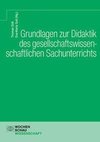 Grundlagen zur Didaktik des gesellschaftswissenschaftlichen Sachunterrichts