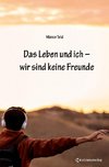 Das Leben und ich ¿ wir sind keine Freunde