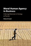 Moral Human Agency in Business