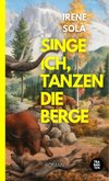 Singe ich, tanzen die Berge