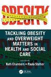 Tackling Obesity and Overweight Matters in Health and Social Care