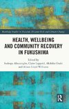 Health, Wellbeing and Community Recovery in Fukushima