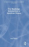 The Routledge Introduction to American Drama