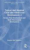 Typical and Atypical Child and Adolescent Development 2 Genes, Fetal Development and Early Neurological Development