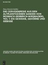 Die Cervidenresie aus den Altpleistozänen Sanden von Mosbach (Biebrich-Wiesbaden), Teil 1: Die Geweihe, Gehörne und Gebisse