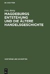 Magdeburgs Entstehung und die ältere Handelsgeschichte