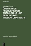 Über einige Probleme der Ausbildung und Bildung des Wissenschaftlers