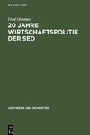 20 Jahre Wirtschaftspolitik der Sed