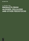 Products from Alkanes, Cellulose and other Feedstocks