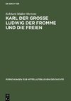 Karl der Grosse Ludwig der Fromme und die Freien