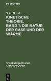 Kinetische Theorie, Band 1: Die Natur der Gase und der Wärme