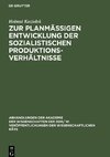 Zur planmäßigen Entwicklung der sozialistischen Produktionsverhältnisse