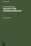 Archiv für Tierernährung, Band 12, Heft 2, Archiv für Tierernährung Band 12, Heft 2