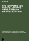 Das Verhältnis von Bodenbauern und Viehzüchtern in historischer Sicht