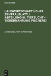 Landwirtschaftliches Zentralblatt / Abteilung III. Tierzucht - Tierernährung Fischerei, Jahrgang 8, Heft 3, März 1963