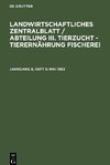 Landwirtschaftliches Zentralblatt / Abteilung III. Tierzucht - Tierernährung Fischerei, Jahrgang 8, Heft 5, Mai 1963