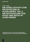 Die Gesellschaftliche Entwicklung im Alten Indien, Teil 2: Die Entwicklung von Staat und Recht im Alten Indien