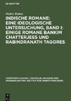 Indische Romane: Eine ideologische Untersuchung, Band I: Einige Romane Bankim Chatterjees und Rabindranath Tagores