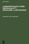 Landwirtschaftliches Zentralblatt / Abteilung I. Landtechnik, Jahrgang 8, Heft 3, März 1964