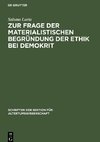 Zur Frage der materialistischen Begründung der Ethik bei Demokrit