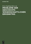 Probleme der geschichtswissenschaftlichen Erkenntnis