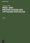 Mess- und Prüfmethoden der optischen Fertigung, Band 1, Mess- und Prüfmethoden der optischen Fertigung Band 1