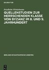 Quellenstudien zur Herrschenden Klasse von Byzanz im 8. und 9. Jahrhundert