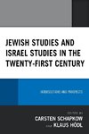 Jewish Studies and Israel Studies in the Twenty-First Century