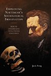 Employing Nietzsche's Sociological Imagination