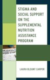 Stigma and Social Support on the Supplemental Nutrition Assistance Program