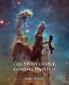 The Story of Our Amazing Universe