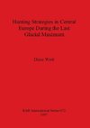 Hunting Strategies in Central Europe During the Last Glacial Maximum