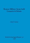 Roman Military Stone-built Granaries in Britain