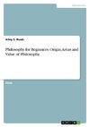 Philosophy for Beginners. Origin, Areas and Value of Philosophy