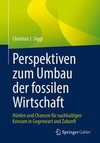 Perspektiven zum Umbau der fossilen Wirtschaft