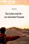 Das Leben und ich ¿ wir sind keine Freunde (Hardcover-Version)