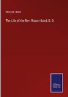 The Life of the Rev. Robert Baird, D. D.