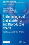 Anthropologies of Global Maternal and Reproductive Health