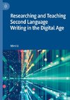 Researching and Teaching Second Language Writing in the Digital Age