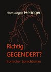 Richtig GEGENDERT?