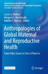 Anthropologies of Global Maternal and Reproductive Health