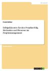 Erfolgsfaktoren für den Projekterfolg. Methoden und Prozesse im Projektmanagement