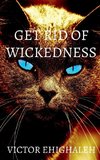 Get Rid of Wickedness