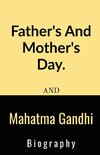 Father's And Mother's Day And Mahatma Gandhi Biography.