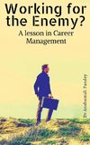 Working for the Enemy - A lesson in Career Management