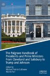 The Palgrave Handbook of Presidents and Prime Ministers From Cleveland and Salisbury to Trump and Johnson