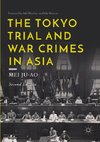 The Tokyo Trial and War Crimes in Asia